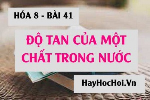 Độ tan của một chất trong nước, Tính tan trong nước của một số Axit Bazơ Muối - Hóa 8 bài 41